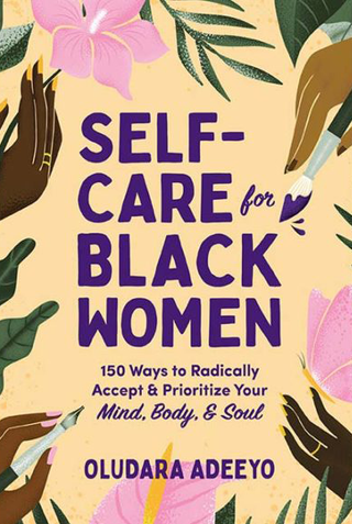 Selfcare For Black Women By Oludara Adeeyo